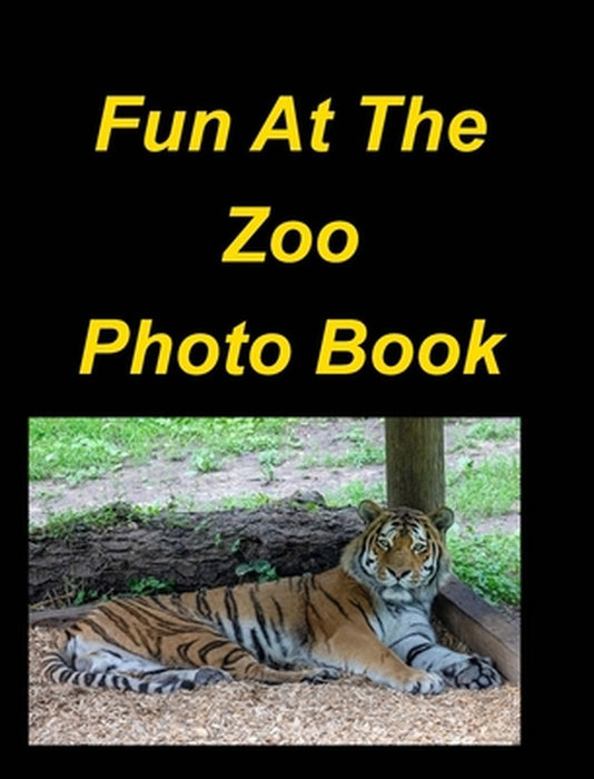 Fun At The Zoo Photo Book: Lions Tigers Bears Zoo Animals Birds Snakes Children Fun by Mary Taylor