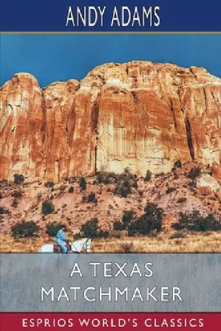 A Texas Matchmaker (Esprios Classics) by Andy Adams