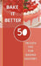 Bake It Better - 50 Proven Tips For Baking Mastery by Rebekah Avraham