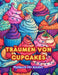 Träumen von Cupcakes Malbuch für Kinder Lustige und bezaubernde Designs für Gebäckliebhaber: Köstliche Bilder einer süßen Fantasiewelt zum Entspannen by Sugart Editions