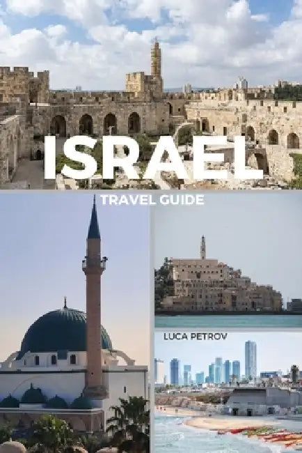 Israel Travel Guide by Luca Petrov