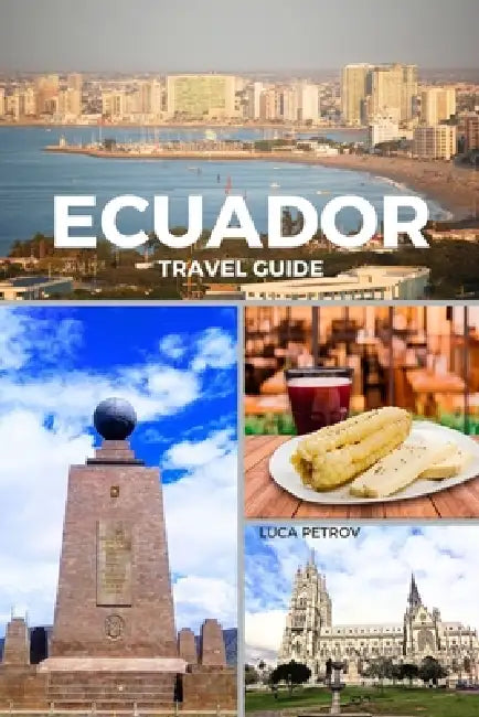 Ecuador Travel Guide by Luca Petrov