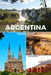 Argentina Travel Guide by Luca Petrov