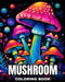 Mushroom Coloring Book: Fantastic Mushrooms Coloring Pages for Adults and Teens by Regina Peay