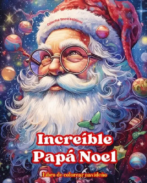 Increíble Papá Noel - Libro de colorear navideño - Encantadoras ilustraciones de invierno y Papá Noel para disfrutar: Un libro ideal para pasar las Na by Colorful Snow Editions