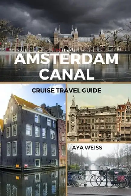 Amsterdam Canal Cruise Travel Guide by Aya Weiss