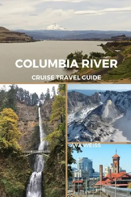 Columbia River Cruise Travel Guide by Aya Weiss