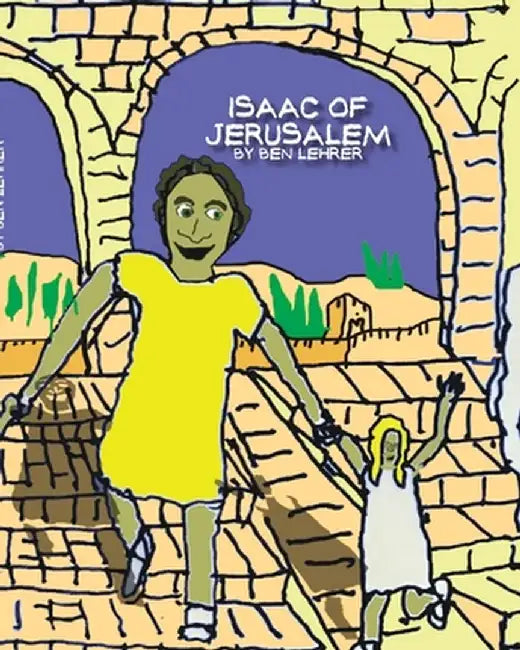 Isaac of Jerusalem: A Graphic Novel about the History of Jerusalem by Benjamin Lehrer