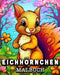 Eichhörnchen Malbuch: 50 niedliche Eichhörnchen Bilder zum Ausmalen und Entspannen by Anna Colorphil