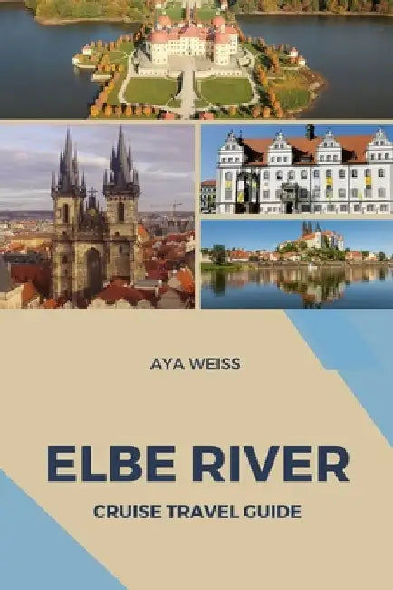 Elbe River Cruise Travel Guide by Aya Weiss