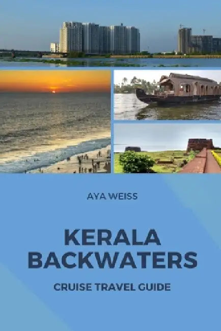 Kerala Backwaters Cruise Travel Guide by Aya Weiss