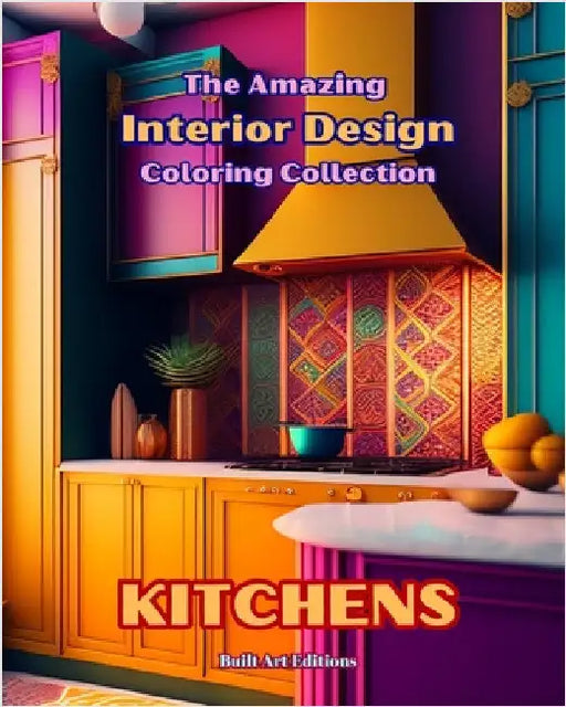 The Amazing Interior Design Coloring Collection: Kitchens: The Coloring Book for Architecture and Interior Design Lovers by Editions, Builtart