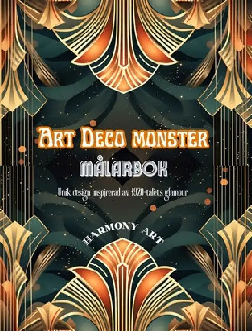 Art Deco monster Målarbok Unik design inspirerad av 1920-talets glamour: En källa till oändlig kreativitet och avkoppling för designälskare by Harmony Art