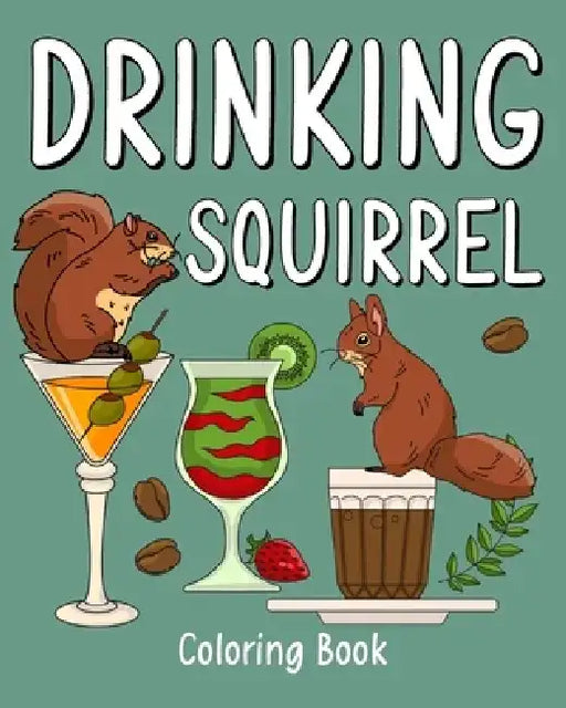 Drinking Squirrel Coloring Book: Recipes Menu Coffee Cocktail Smoothie Frappe and Drinks, Activity Painting by Paperland