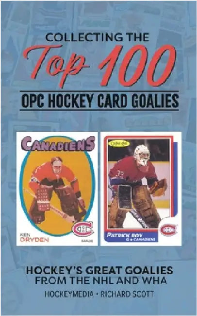 Collecting the Top 100 Hockey Card Goalies by Richard Scott