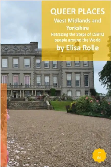 Queer Places: England (West Midlands and Yorkshire and the Humber): Retracing the steps of LGBTQ people around the world by Elisa Rolle
