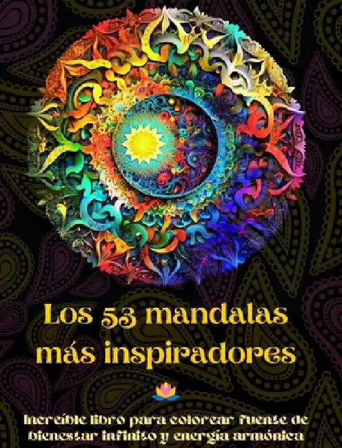 Los 53 mandalas más inspiradores - Increíble libro para colorear fuente de bienestar infinito y energía armónica: Herramienta artística de autoayuda p by Peaceful Ocean Art Editions