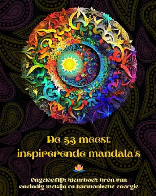 De 53 meest inspirerende mandala's - Ongelooflijk kleurboek bron van oneindig welzijn en harmonische energie: Zelfhulp kunst hulpmiddel voor volledige by Peaceful Ocean Art Editions