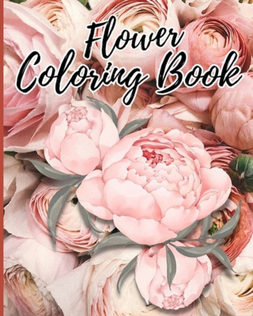 Flower Coloring Book for Kids Ages 8-12: Coloring book for Adult with Different Flower, Flower Magic Adult Coloring Book by Thy Nguyen