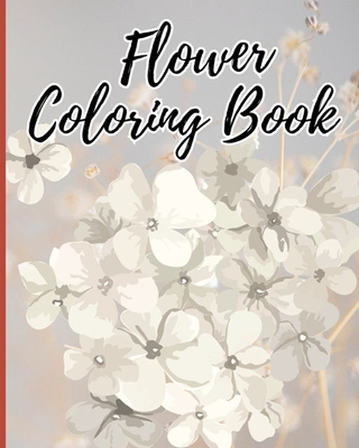 Flower Coloring Book for Kids Ages 6-12: An Adult Flower Coloring Book for Relaxation, Beautiful and Easy Flowers by Thy Nguyen