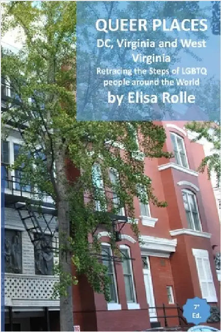 Queer Places: Eastern Time Zone (District of Columbia, Virginia, West Virginia): Retracing the steps of LGBTQ people around the world by Rolle, Elisa