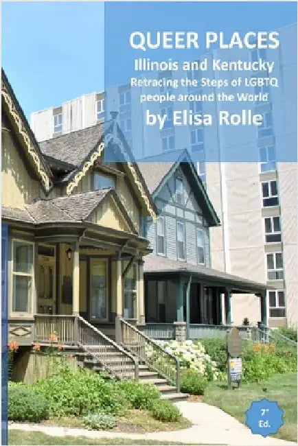 Queer Places: Central Time Zone (Illinois and Kentucky): Retracing the steps of LGBTQ people around the world by Elisa Rolle