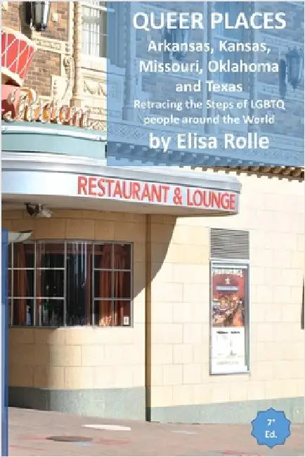 Queer Places: Central Time Zone (Arkansas, Kansas, Missouri, Oklahoma, Texas): Retracing the steps of LGBTQ people around the world by Elisa Rolle