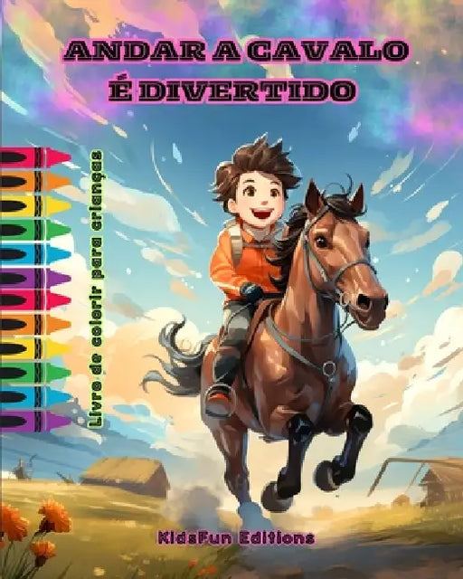 Andar a cavalo é divertido - Livro de colorir para crianças - Aventuras fascinantes de cavalos e unicórnios: Livro emocionante para as crianças aument by Kidsfun Editions