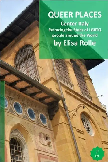 Queer Places: Italy (Lazio, Umbria, Sardegna, Toscana): Retracing the steps of LGBTQ people around the world by Rolle, Elisa