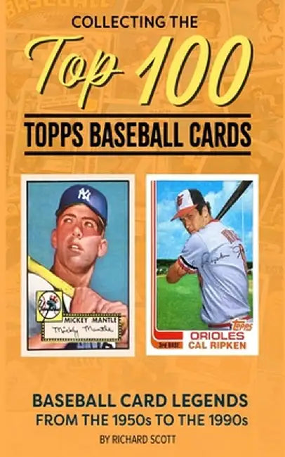Collecting The Top 100 Topps Baseball Cards by Richard Scott
