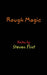 Rough Magic by Steven Flint