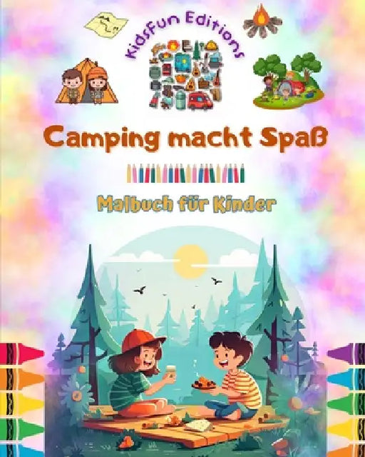Camping macht Spaß - Malbuch für Kinder - Kreative und spielerische Designs, die das Leben im Freien fördern: Inspirierende Sammlung von bezaubernden by Kidsfun Editions