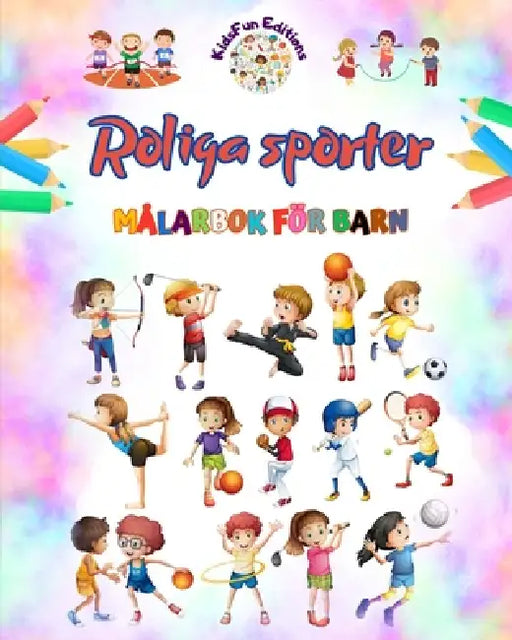 Roliga sporter - Målarbok för barn - Kreativa och glada illustrationer för att marknadsföra sport: Rolig samling av bedårande sportscener för barn by Kidsfun Editions