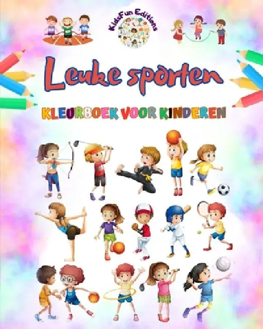 Leuke sporten - Kleurboek voor kinderen - Creatieve en vrolijke illustraties om sport te promoten: Grappige verzameling schattige sportscènes voor kin by Kidsfun Editions