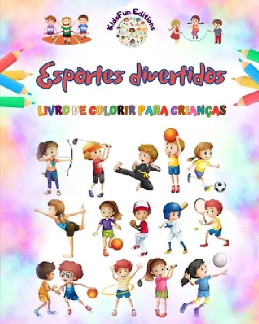 Esportes divertidos - Livro de colorir para crianças - Ilustrações criativas e alegres para promover o esporte: Coleção divertida de cenas de esportes by Kidsfun Editions
