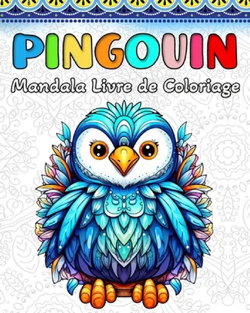 Pingouin Livre de Coloriage: 60 Mandalas de Pingouins Mignons pour Enfants et Adultes by Hannah Schöning Bb