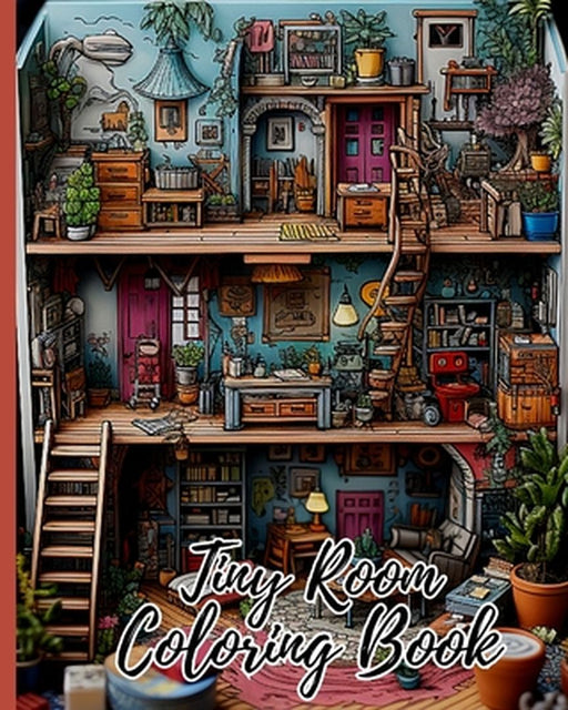 Tiny Room Coloring Book: Creative Interior Designs, Tiny Illustrations Of Miniature And Cozy Rooms by Thy Nguyen