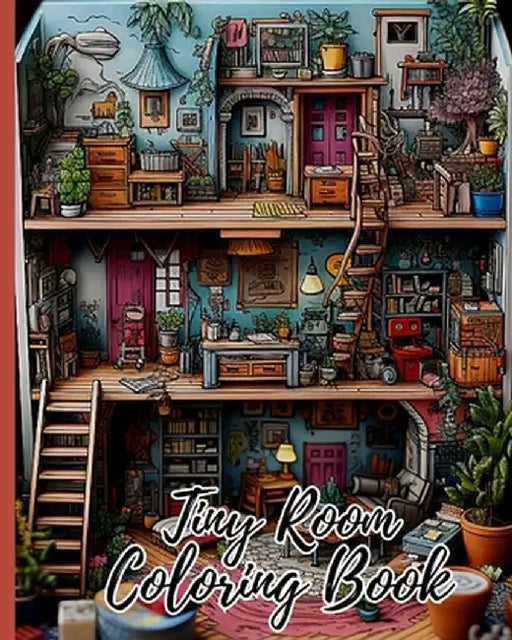 Tiny Room Coloring Book: Creative Interior Designs, Tiny Illustrations Of Miniature And Cozy Rooms by Thy Nguyen