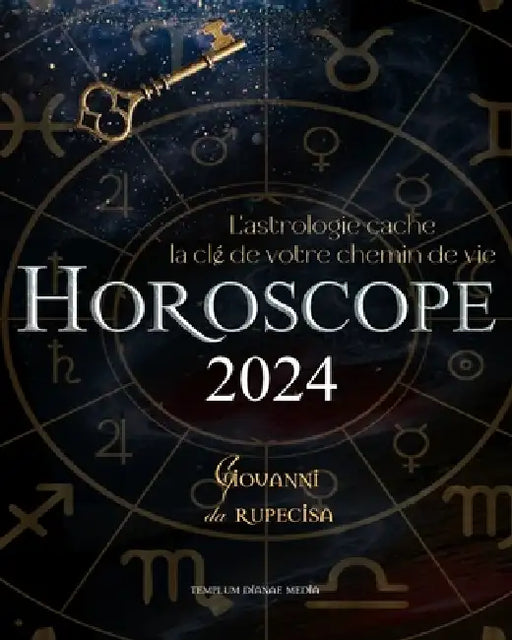 Horoscope 2024: L'astrologie cache la clé de votre chemin de vie by Giovanni Da Rupecisa