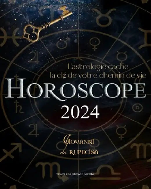 Horoscope 2024: L'astrologie cache la clé de votre chemin de vie by Giovanni Da Rupecisa