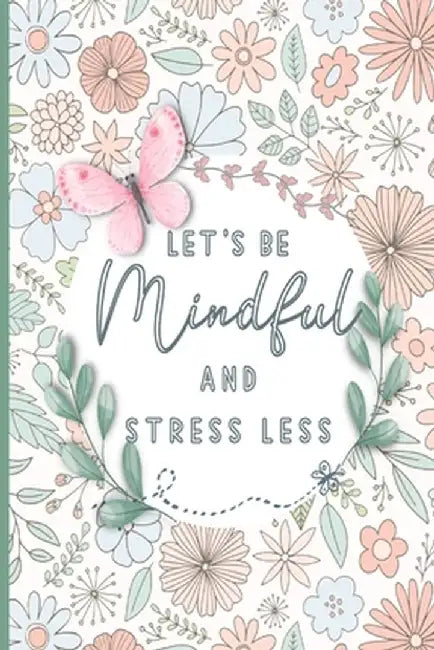Let's be mindful Positive affirmations coloring book for teens and adults: 6"X 9" Motivational Quotes & Patterns to Color - Relaxing Positive Affirmat by Tuhin Barua