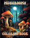 Mushroom Coloring book: Enchanted Fungi Lover Illustrations for Adults Relaxation and Stress Relief by Rita Z. Adams