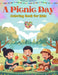 A Picnic Day - Coloring Book for Kids - Creative and Cheerful Illustrations to Encourage a Love of the Outdoors: Funny Collection of Adorable Picnic S by Kidsfun Editions