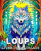 Loups Livre de Coloriage: Belles Images à Colorier pour se Détendre by Anna Colorphil