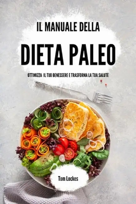 Il manuale della dieta paleo by Tom Lockes