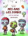 Mes amis les zombies Livre de coloriage Scènes de zombies fascinantes et créatives pour les enfants de 7 à 15 ans: Incroyable collection de zombies un by Spooky Printing Press
