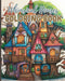 Whimsical Houses Coloring Book: Adult Coloring Book of Fantastic Houses, Creative Haven Whimsical Houses by Thy Nguyen