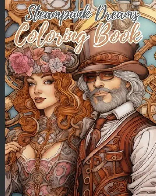 Steampunk Dreams Coloring Book: Steampunk Fairies Adult Coloring, Mechanical Dreams a Steampunk Coloring Pages by Thy Nguyen