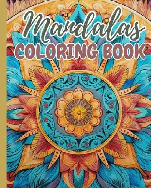 Mandalas Coloring Book For Adults: Minfullness Mandala Colouring Book, Stress Relieving Mandala Style Patterns by Thy Nguyen