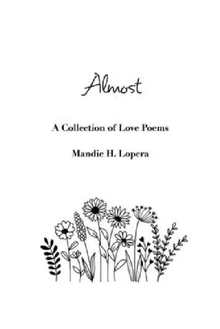 Almost: a collection of love poems by Mandie H. Lopera